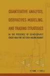 Quantitative Analysis, Derivatives Modeling, And Trading Strategies: In The Presence Of Counterparty Credit Risk For The Fixed-income Market cover