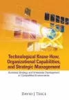 Technological Know-how, Organizational Capabilities, And Strategic Management: Business Strategy And Enterprise Development In Competitive Environments cover