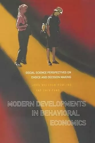 Modern Developments In Behavioral Economics: Social Science Perspectives On Choice And Decision Making cover