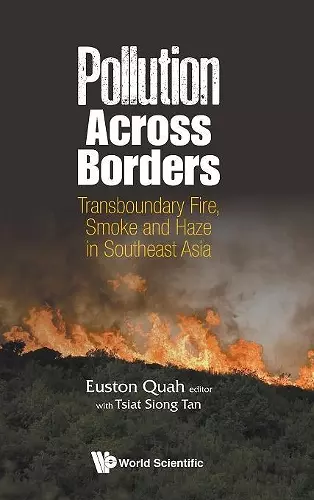 Pollution Across Borders: Transboundary Fire, Smoke And Haze In Southeast Asia cover