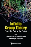 Infinite Group Theory: From The Past To The Future cover