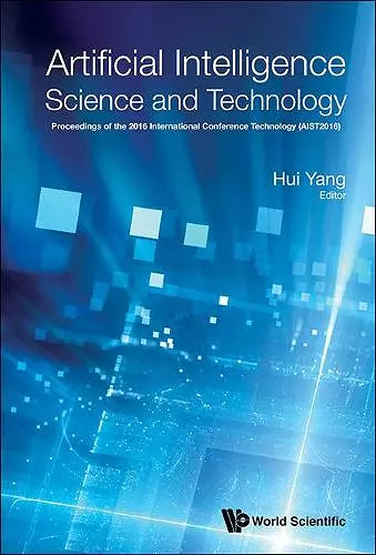 Artificial Intelligence Science And Technology - Proceedings Of The 2016 International Conference (Aist2016) cover