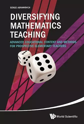 Diversifying Mathematics Teaching: Advanced Educational Content And Methods For Prospective Elementary Teachers cover