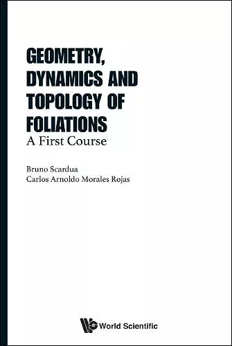 Geometry, Dynamics And Topology Of Foliations: A First Course cover