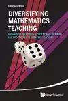 Diversifying Mathematics Teaching: Advanced Educational Content And Methods For Prospective Elementary Teachers cover