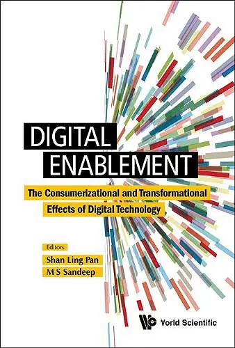 Digital Enablement: The Consumerizational And Transformational Effects Of Digital Technology cover
