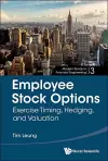 Employee Stock Options: Exercise Timing, Hedging, And Valuation cover