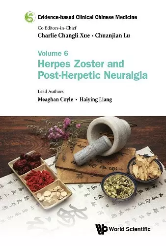 Evidence-based Clinical Chinese Medicine - Volume 6: Herpes Zoster And Post-herpetic Neuralgia cover