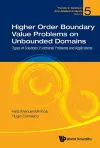 Higher Order Boundary Value Problems On Unbounded Domains: Types Of Solutions, Functional Problems And Applications cover