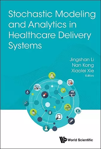 Stochastic Modeling And Analytics In Healthcare Delivery Systems cover
