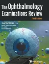 Ophthalmology Examinations Review, The (Third Edition) cover