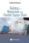 Building A Responsive And Flexible Supply Chain cover