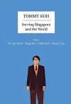 Tommy Koh: Serving Singapore And The World cover