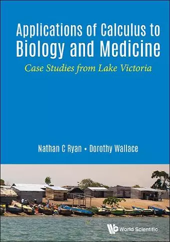 Applications Of Calculus To Biology And Medicine: Case Studies From Lake Victoria cover