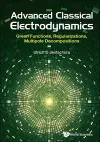 Advanced Classical Electrodynamics: Green Functions, Regularizations, Multipole Decompositions cover