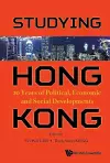 Studying Hong Kong: 20 Years Of Political, Economic And Social Developments cover