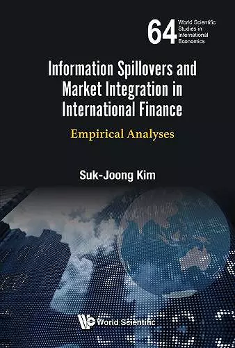 Information Spillovers And Market Integration In International Finance: Empirical Analyses cover