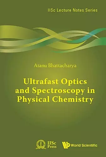 Ultrafast Optics And Spectroscopy In Physical Chemistry cover