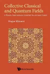 Collective Classical And Quantum Fields: In Plasmas, Superconductors, Superfluid 3he, And Liquid Crystals cover