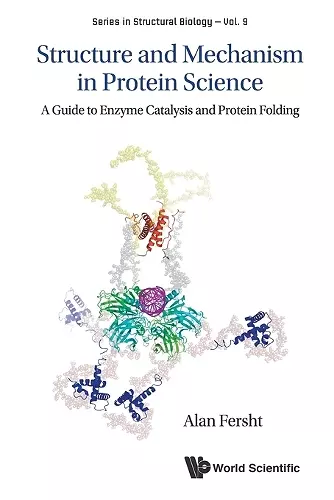 Structure And Mechanism In Protein Science: A Guide To Enzyme Catalysis And Protein Folding cover