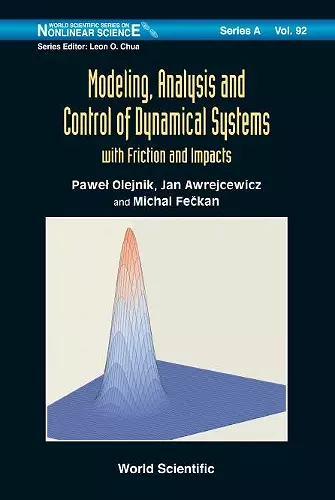 Modeling, Analysis And Control Of Dynamical Systems With Friction And Impacts cover