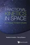 Fractional Kinetics In Space: Anomalous Transport Models cover