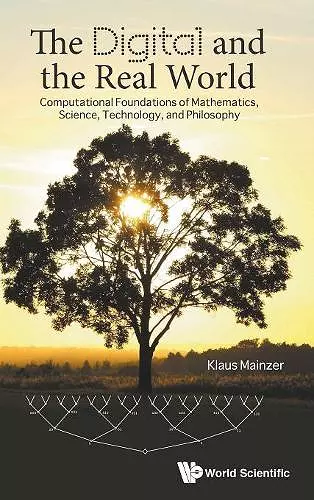 Digital And The Real World, The: Computational Foundations Of Mathematics, Science, Technology, And Philosophy cover