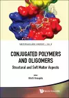 Conjugated Polymers And Oligomers: Structural And Soft Matter Aspects cover