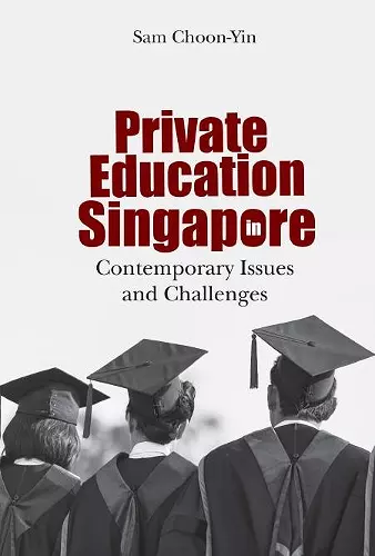 Private Education In Singapore: Contemporary Issues And Challenges cover