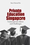 Private Education In Singapore: Contemporary Issues And Challenges cover