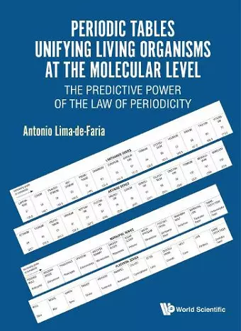 Periodic Tables Unifying Living Organisms At The Molecular Level: The Predictive Power Of The Law Of Periodicity cover