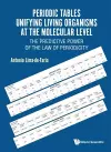 Periodic Tables Unifying Living Organisms At The Molecular Level: The Predictive Power Of The Law Of Periodicity cover