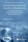 Financing Universal Access To Healthcare: A Comparative Review Of Landmark Legislative Health Reforms In The Oecd cover