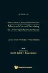 Advanced Green Chemistry - Part 1: Greener Organic Reactions And Processes cover