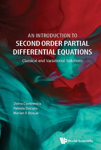 Introduction To Second Order Partial Differential Equations, An: Classical And Variational Solutions cover