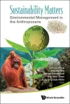 Sustainability Matters: Environmental Management In The Anthropocene cover