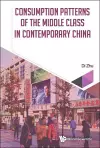 Consumption Patterns Of The Middle Class In Contemporary China cover