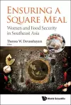 Ensuring A Square Meal: Women And Food Security In Southeast Asia cover