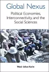 Global Nexus, The: Political Economies, Connectivity, And The Social Sciences cover