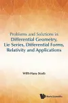 Problems And Solutions In Differential Geometry, Lie Series, Differential Forms, Relativity And Applications cover