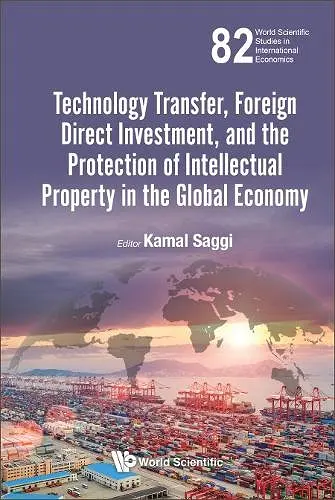 Technology Transfer, Foreign Direct Investment, And The Protection Of Intellectual Property In The Global Economy cover
