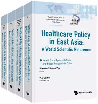 Health Care Policy In East Asia: A World Scientific Reference (In 4 Volumes) cover