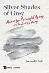 Silver Shades Of Grey: Memos For Successful Ageing In The 21st Century cover