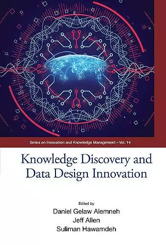 Knowledge Discovery And Data Design Innovation - Proceedings Of The International Conference On Knowledge Management (Ickm 2017) cover