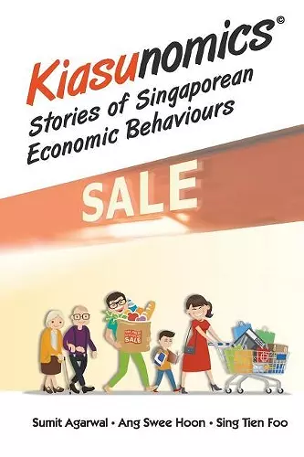 Kiasunomics: Stories Of Singaporean Economic Behaviours cover