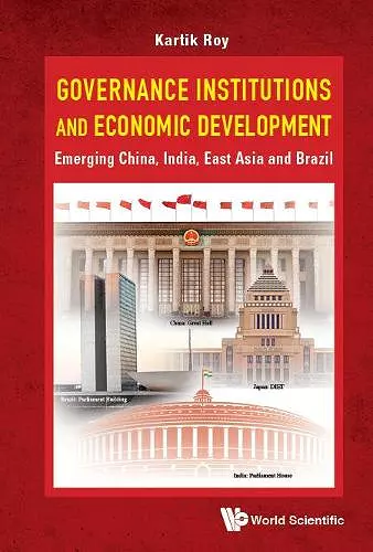 Governance Institutions And Economic Development: Emerging China, India, East Asia And Brazil cover