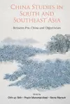 China Studies In South And Southeast Asia: Between Pro-china And Objectivism cover