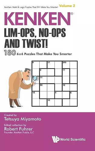 Kenken: Lim-ops, No-ops And Twist!: 180 6 X 6 Puzzles That Make You Smarter cover