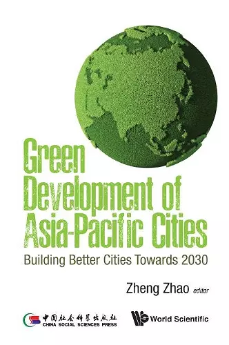 Green Development Of Asia-pacific Cities: Building Better Cities Towards 2030 cover