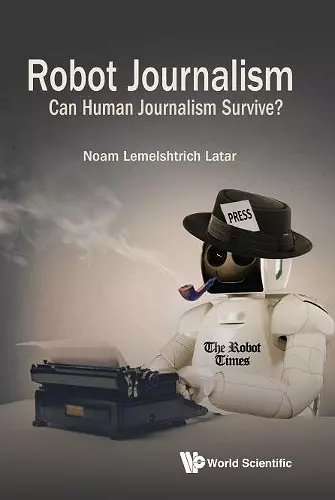 Robot Journalism: Can Human Journalism Survive? cover